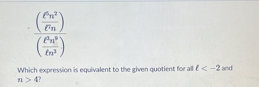 frac ((frac P_n)^2P_n^2)(frac P_n^2r_n^2)
Which expression is equivalent to the given quotient for all ell and
n>4