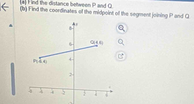 Find the distance between P and Q
(b) Find the coordinates of the midpoint of the segment joining P and Q