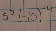 5^2(-10)^-4