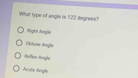 Solved: What type of angle is 122 degrees? Right Angle Obtuse Angle ...