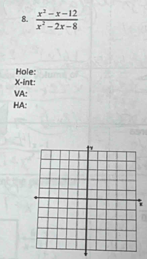  (x^2-x-12)/x^2-2x-8 
Hole:
X -int: 
VA: 
HA: