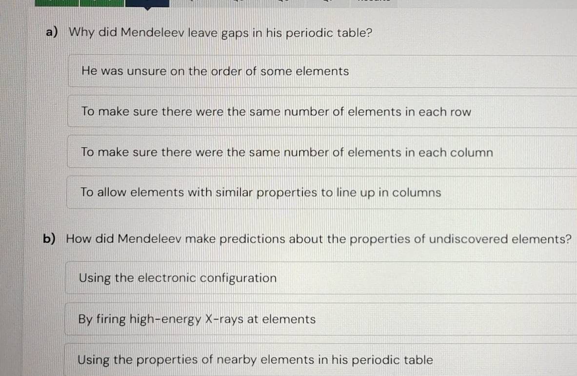 Solved: Why did Mendeleev leave gaps in his periodic table? He was ...