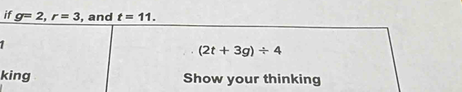 if g=2,r=3 , and t=11.
k