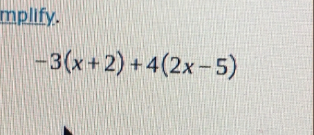 mplify.
-3(x+2)+4(2x-5)