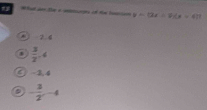 y=(2x+6)(x+4)
2.4
 3/2 .4
a -2,4
- 3/2 , -4