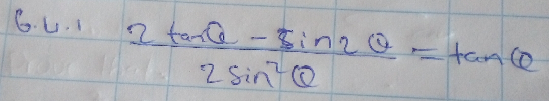  (2tan θ -sin 2θ )/2sin^2θ  =tan θ