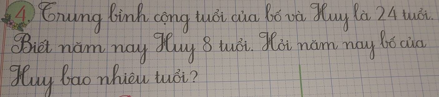 Gnuung Bink cong tuǒi Qua Bó và Zuy la? A tuéi 
Srict nam nay Jy B hupi Zoi man may bo cia 
Zluy bao whicu tuoi?