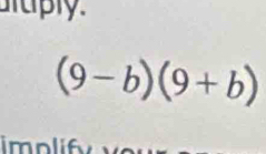 uluply
(9-b)(9+b)
im o li f