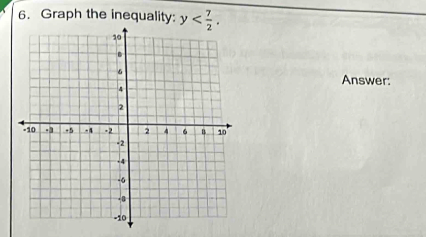 Graph the inequality: y . 
Answer: