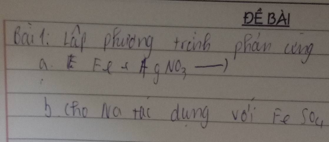 DE BA 
Bai1. Láp phuiòng tràng phan cang 
a. k
Fl+AgNO_3to
b (hoNa rac dung vèi Fe sou