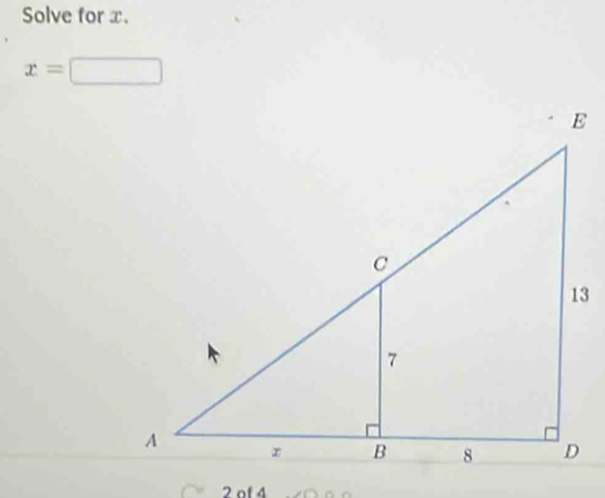 Solve for x.
x=□
2 of 4