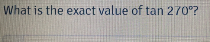What is the exact value of tan 270°