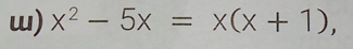 x^2-5x=x(x+1),