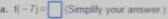 f(-7)=□ (Simplify your answer)