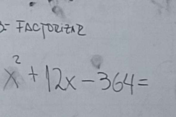 2FAcToBitAB
x^2+12x-364=