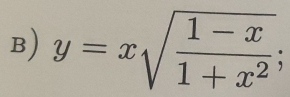 y=xsqrt(frac 1-x)1+x^2;