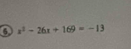 6 x^2-26x+169=-13