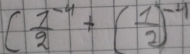 (frac 12^(-4)+( 1/2 )^-4