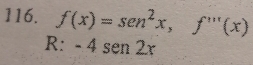 f(x)=sen^2x,f'prime prime (x)
R: -4sen2x