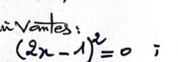 " Vamtes.
(2x-1)^2=0;