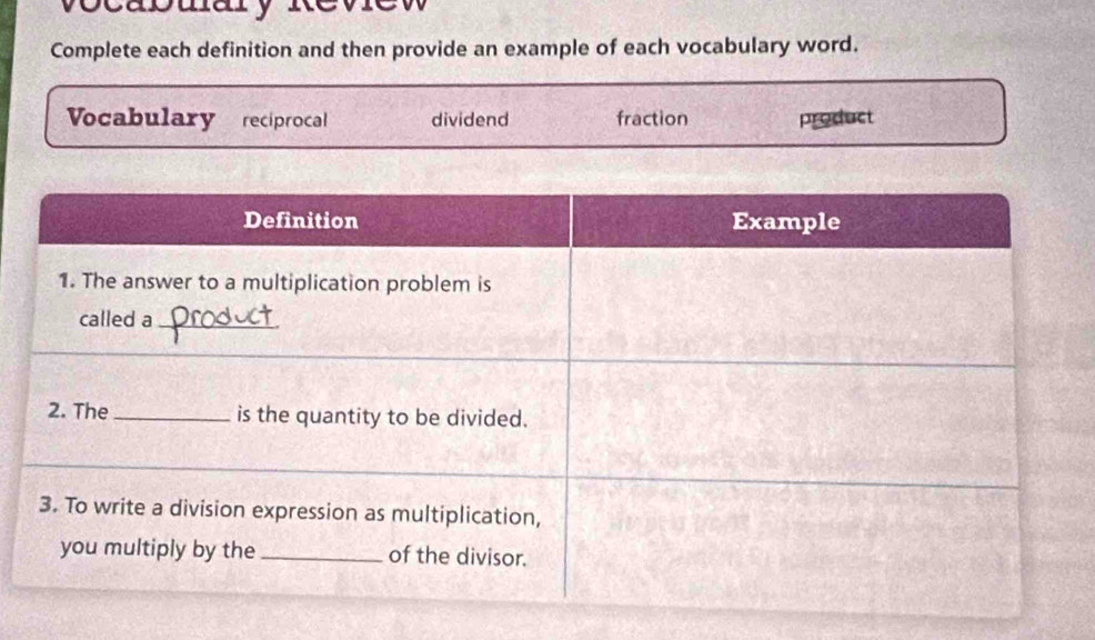 vocabuary Re
Complete each definition and then provide an example of each vocabulary word.
Vocabulary reciprocal dividend fraction product