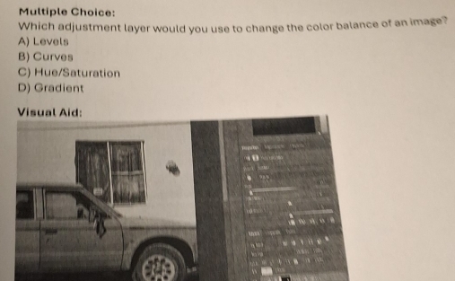 Which adjustment layer would you use to change the color balance of an image?
A) Levels
B) Curves
C) Hue/Saturation
D) Gradient