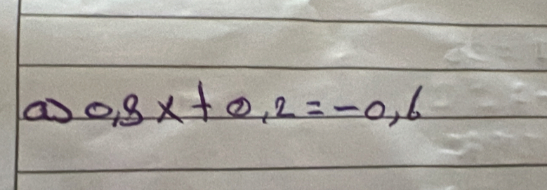 a 0.8x+0.2=-0.6