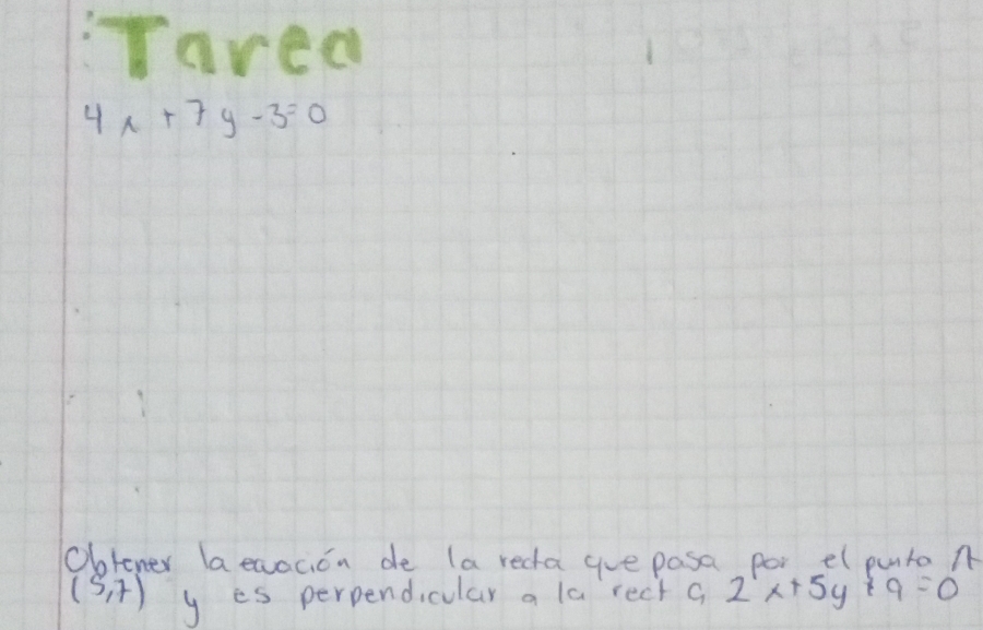 Taved
4x+7y-3=0
Obtener laewacion de (a reca gue pasa por el purto n
(5,7) y es perpendicular a la rect a 2x+5y t 9=0