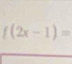 f(2x-1)=