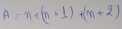 A=n+(n+1)+(n+2)