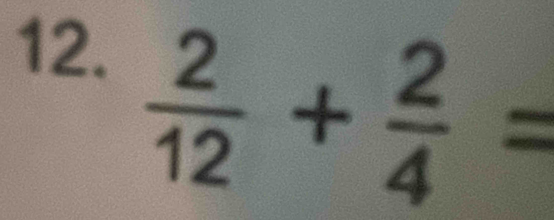  2/12 + 2/4 =