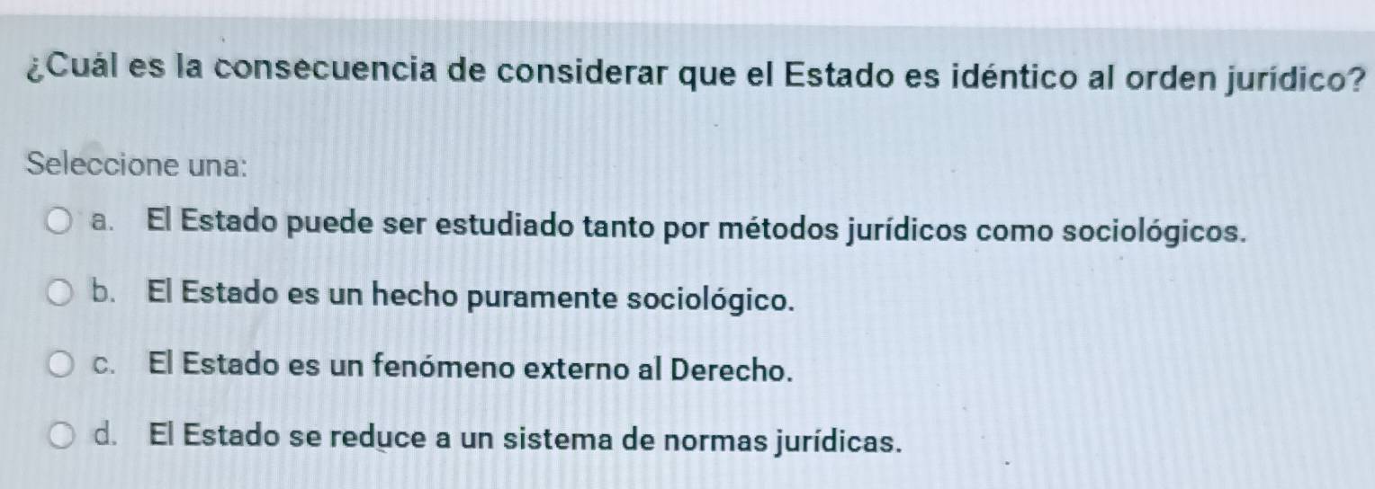 Resuelto:¿Cuál es la consecuencia de considerar que el Estado es ...
