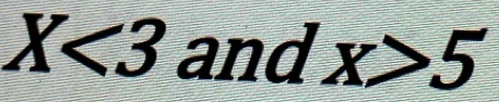X<3</tex> and x>5