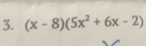 (x-8)(5x^2+6x-2)