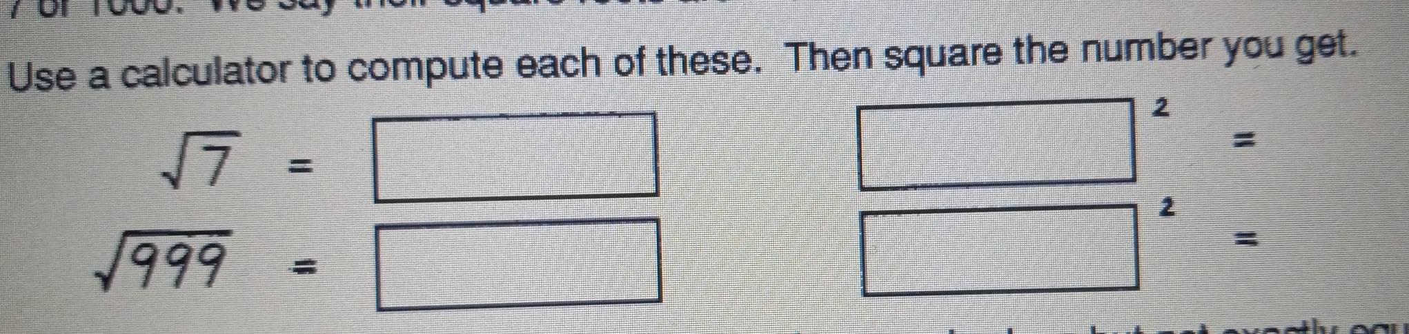 Use a calculator to compute each of these. Then square the number you get. 
2
sqrt(7)=
( 
=
 1/4 a_n= □ /□  
2
=
□ 
b_