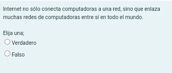 Internet no sólo conecta computadoras a una red, sino que enlaza
muchas redes de computadoras entre sí en todo el mundo,
Elija una;
Verdadero
Falso