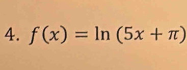 f(x)=ln (5x+π )