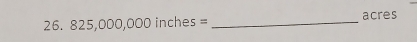 825,000,000inches= _ acres