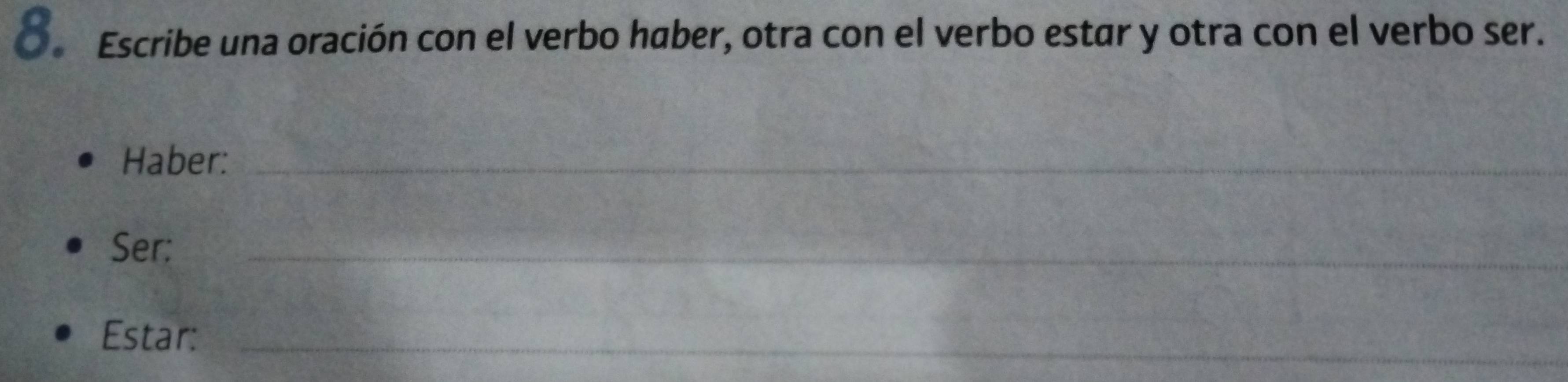 Escribe una oración con el verbo haber, otra con el verbo estar y otra con el verbo ser. 
Haber:_ 
Ser: 
_ 
Estar:_