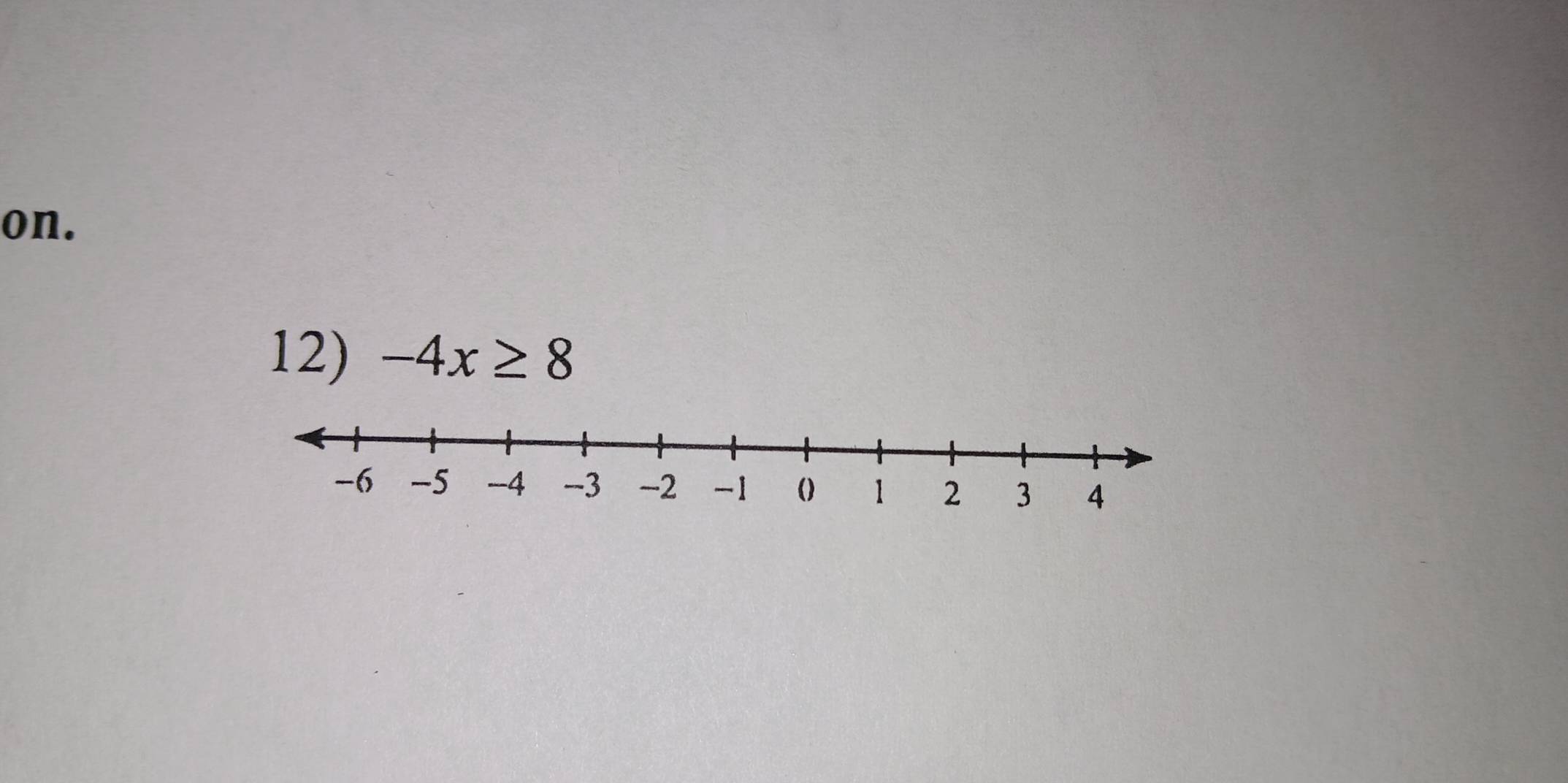 on. 
12) -4x≥ 8