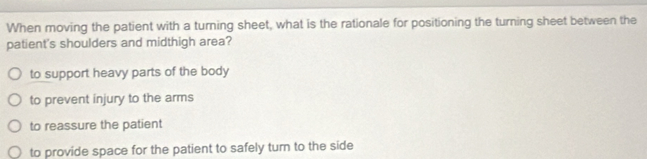 Solved: When moving the patient with a turning sheet, what is the ...