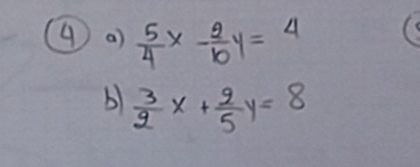  5/4 x- 2/10 y=4
b)  3/2 x+ 9/5 y=8