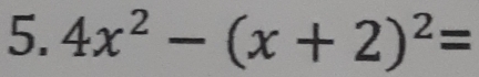 4x^2-(x+2)^2=