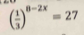 ( 1/3 )^8-2x=27