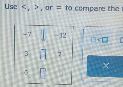 Use , , or = to compare the!
□