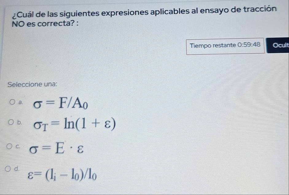 Resuelto:¿Cuál de las siguientes expresiones aplicables al ensayo de ...