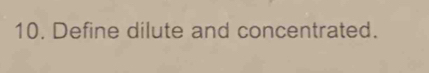 Define dilute and concentrated.