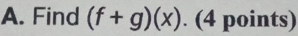 Find (f+g)(x).(  4/1  points)