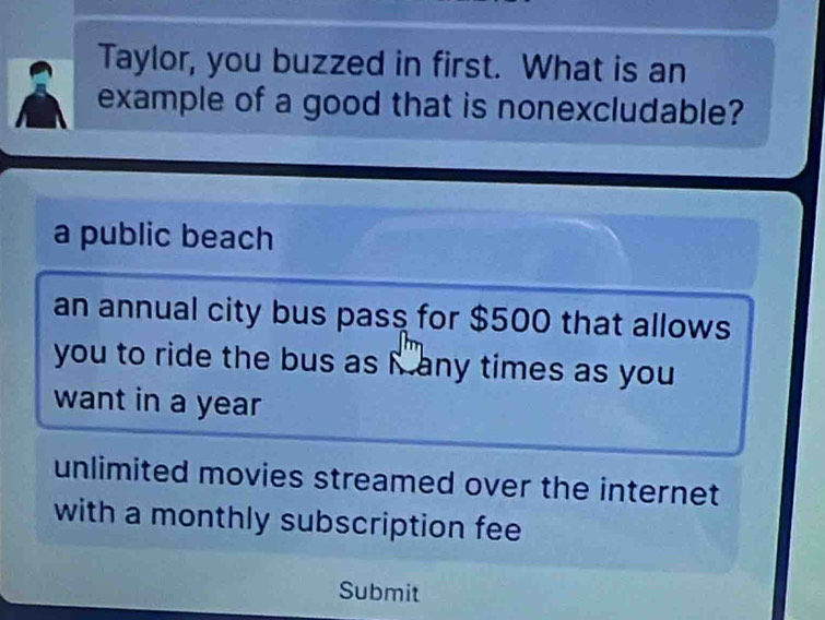 Solved: Taylor, you buzzed in first. What is an example of a good that ...
