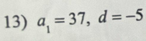 a_1=37, d=-5